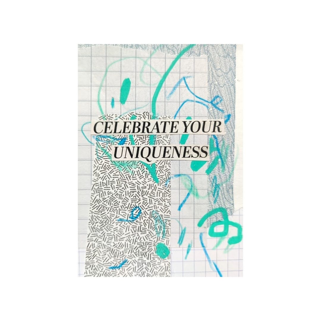 Mixed media on an index card, with collage and teal scribbles. Cut and pasted text says "Celebrate your uniqueness."